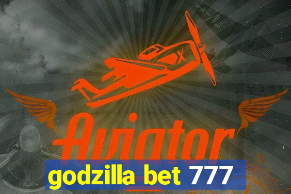 godzilla bet 777